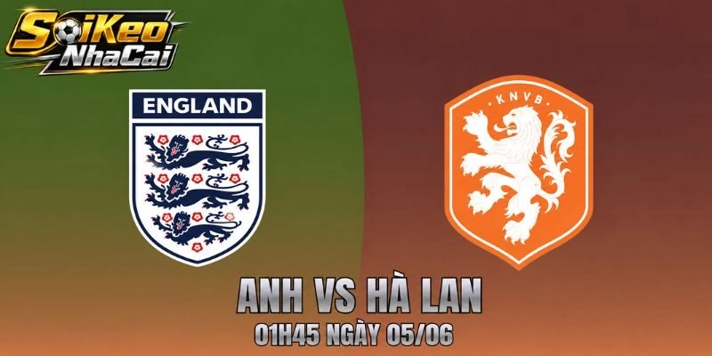Anh Vs Hà Lan