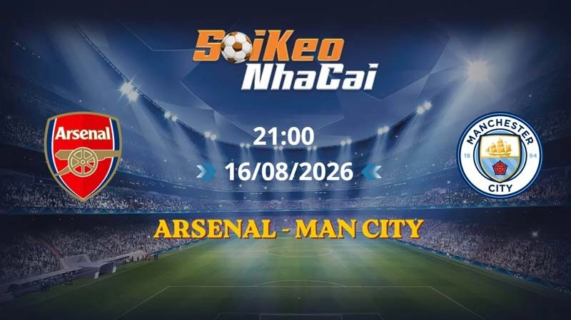 Soi Kèo Nhà Cái Arsenal vs Man City 21h00 16/08/2026 | Community Shield