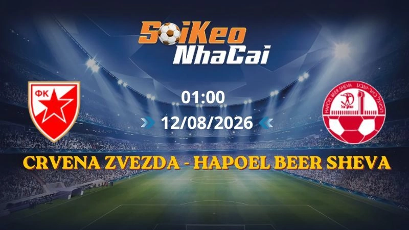 Soi Kèo Nhà Cái Crvena Zvezda vs Hapoel Beer Sheva 01h00 12/08/2026 | Champions League