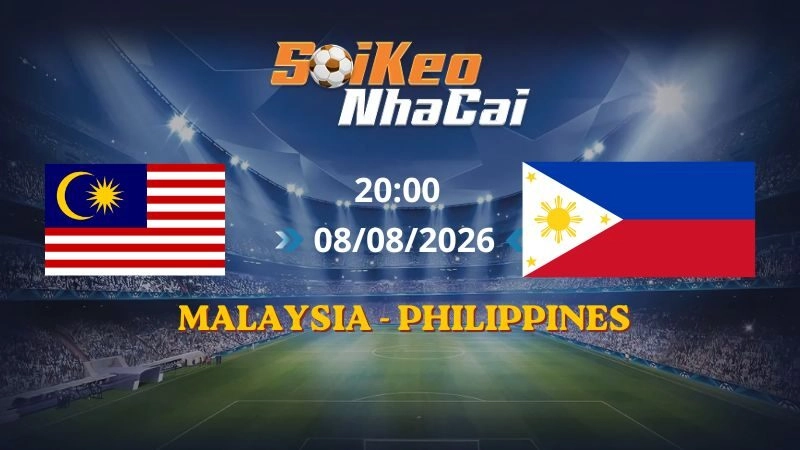 Soi Kèo Nhà Cái Malaysia vs Philippines 20h00 08/08/2026 | AFF Cup