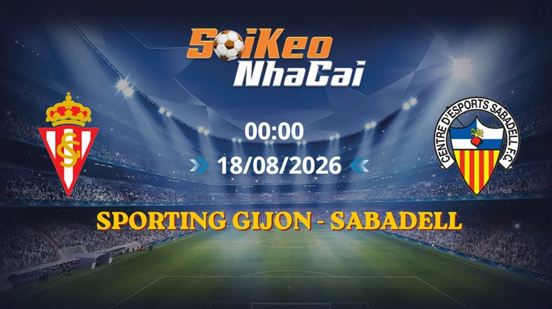 Soi Kèo Nhà Cái Sporting Gijon vs Sabadell 00h00 18/08/2026 | Segunda